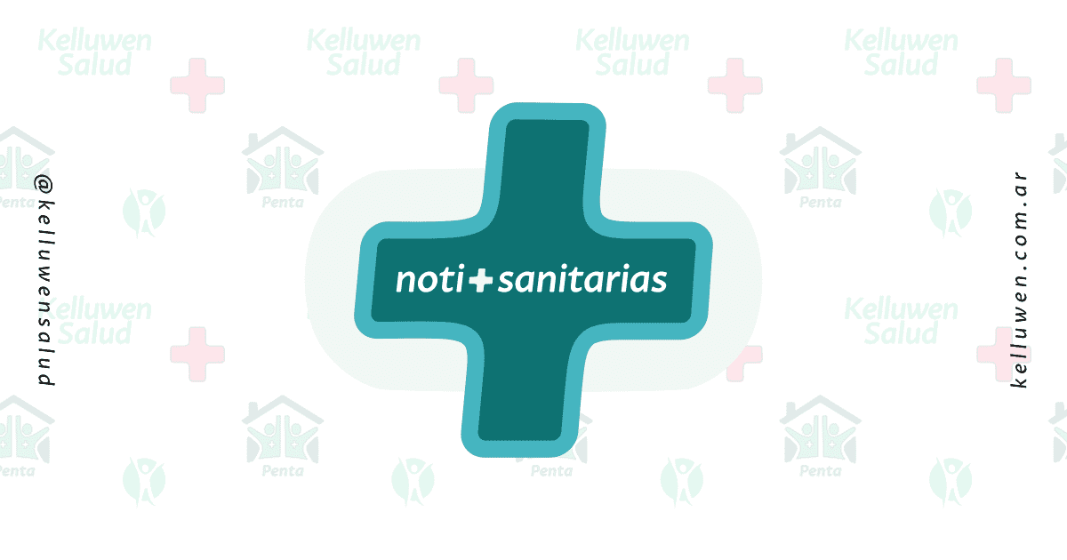 Notisanitarias 1 noti sanitarias kelluwen bahia blanca salud Kelluwen Salud | Residencias Geriatricas Notisanitarias